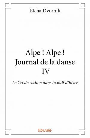 Alpe ! Alpe ! - Journal de la danse IV