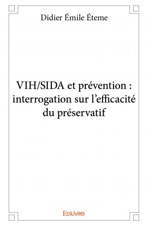 VIH/SIDA et prévention : interrogation sur l’efficacité du préservatif