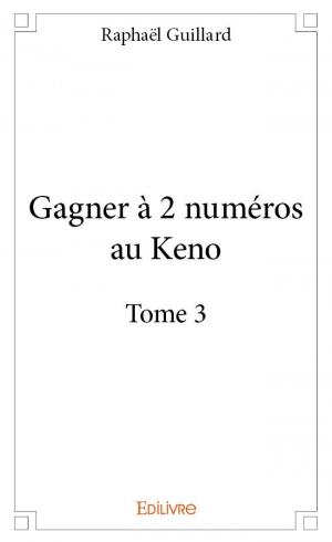 Gagner à 2 numéros au Keno - Tome 3