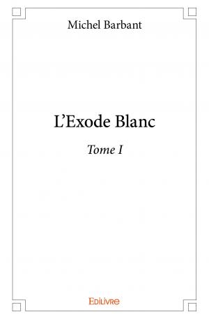 L’Exode Blanc - Tome I