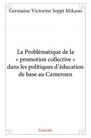 La Problématique de la « promotion collective » dans les politiques d’éducation de base au Cameroun