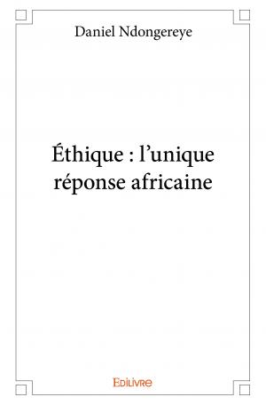 Éthique : l’unique réponse africaine