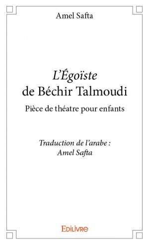 <i>L'Égoïste</i> de Béchir Talmoudi<br />Pièce de théatre pour enfants<br />