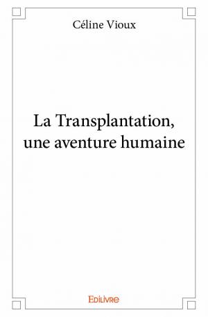La Transplantation, une aventure humaine