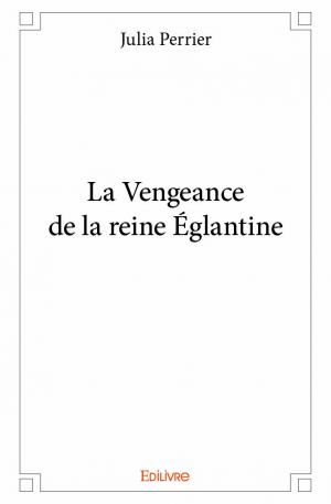 La Vengeance de la reine Églantine