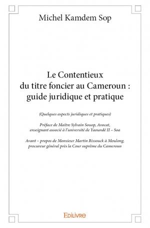 Le Contentieux du titre foncier au Cameroun : guide juridique et pratique