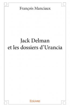Jack Delman et les dossiers d'Urancia