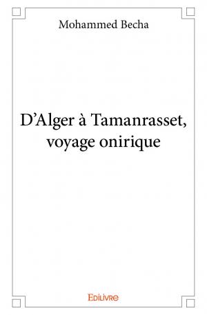 D’Alger à Tamanrasset, voyage onirique