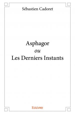 Asphagor ou Les Derniers Instants