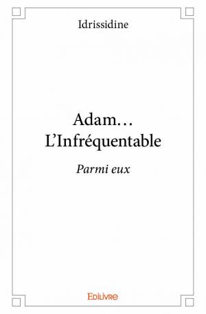 Adam... L'Infréquentable 