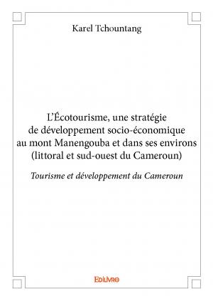 L’Écotourisme, une stratégie de développement socio-économique au mont Manengouba et dans ses environs (littoral et sud-ouest du Cameroun)