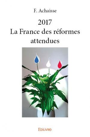 2017 La France des réformes attendues