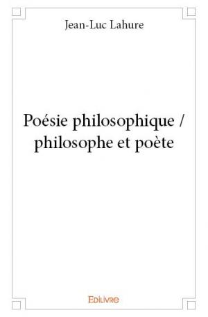 Poésie philosophique / philosophe et poète 