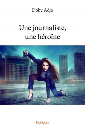 Une journaliste, une héroïne