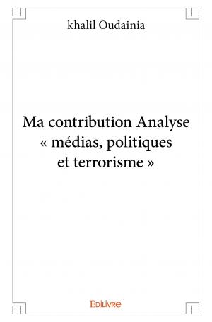 Ma contribution – Analyse « médias, politiques et terrorisme »