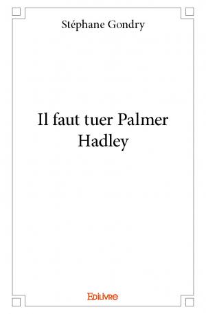 Il faut tuer Palmer Hadley