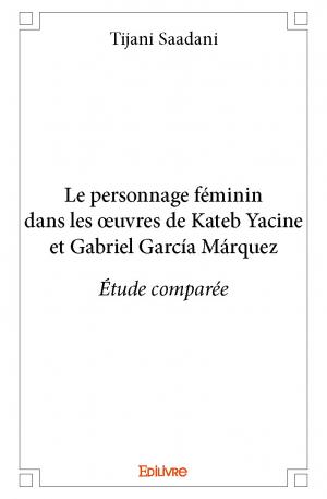 Le personnage féminin dans les œuvres de Kateb Yacine et Gabriel García Márquez