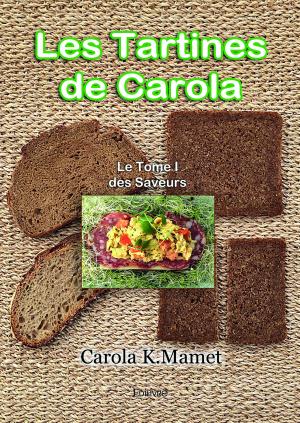 Les Tartines de Carola - Le Tome I des Saveurs