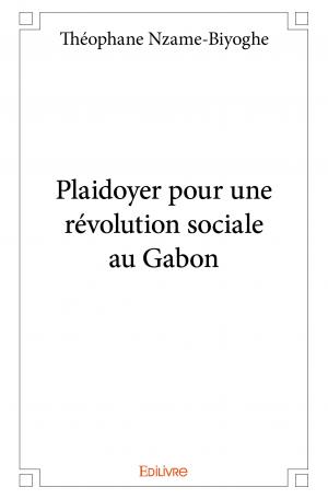 Plaidoyer pour une révolution sociale au Gabon 