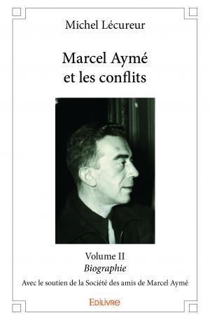 Marcel Aymé et les conflits - Volume II