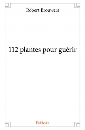 112 plantes pour guérir