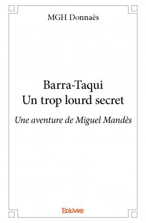 Barra-Taqui - Un trop lourd secret