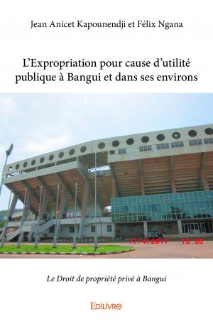 L’Expropriation pour cause d’utilité publique à Bangui et dans ses environs