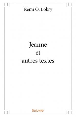 Jeanne et autres textes