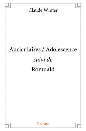 Auriculaires / Adolescence <i>suivi de</i> Romuald 