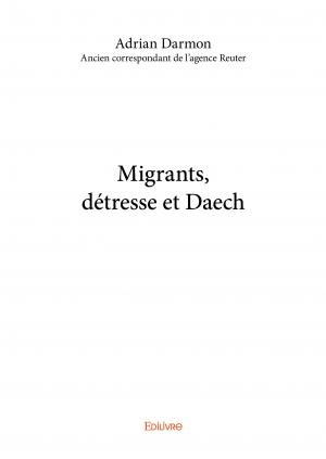 Migrants, détresse et Daech