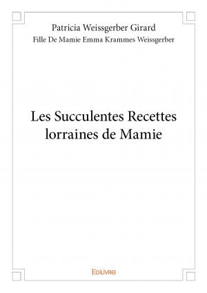 Les Succulentes Recettes lorraines de Mamie