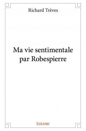 Ma vie sentimentale par Robespierre