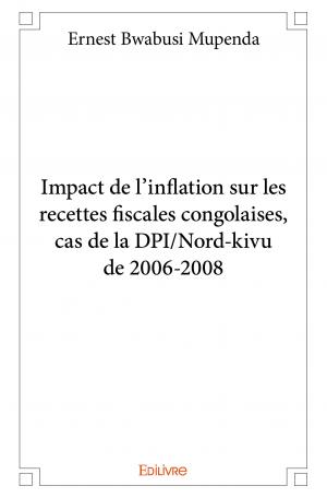 Impact de l'inflation sur les recettes fiscales congolaises, cas de la DPI/Nord-kivu de 2006-2008