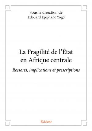 La Fragilité de l’État en Afrique centrale