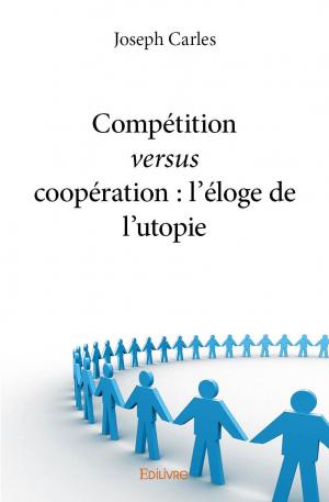 Compétition <i>versus</i> coopération : l’éloge de l’utopie
