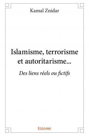 Islamisme, terrorisme et autoritarisme... 