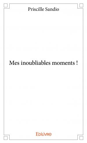 Mes inoubliables moments !