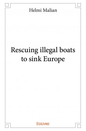 Rescuing illegal boats to sink Europe