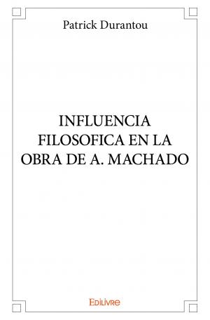 INFLUENCIA FILOSOFICA EN LA OBRA DE A. MACHADO