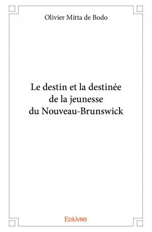 Le destin et la destinée de la jeunesse du Nouveau-Brunswick