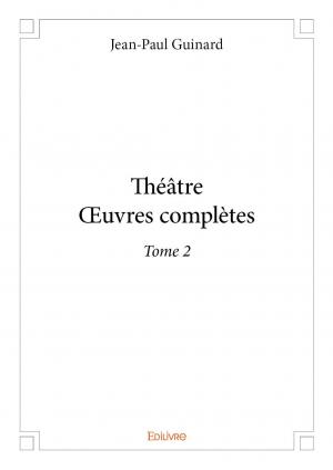 Théâtre - Œuvres complètes - Tome 2