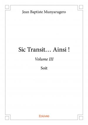 Sic Transit… Ainsi ! - Volume III