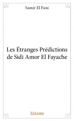 Les Étranges Prédictions de Sidi Amor El Fayache
