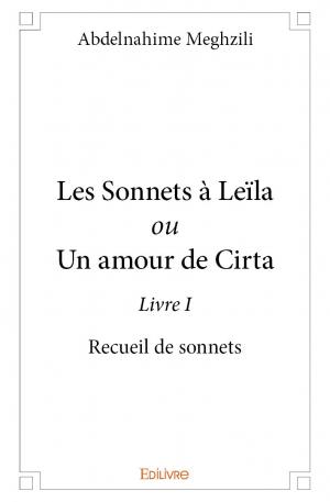Les Sonnets à Leïla <i>ou</i> Un amour de Cirta - Livre I