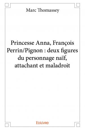 Princesse Anna, François Perrin/Pignon : deux figures du personnage naïf, attachant et maladroit