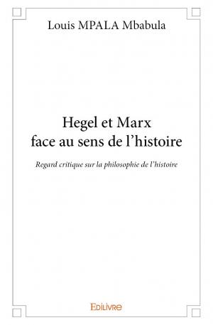 Hegel et Marx face au sens de l'histoire