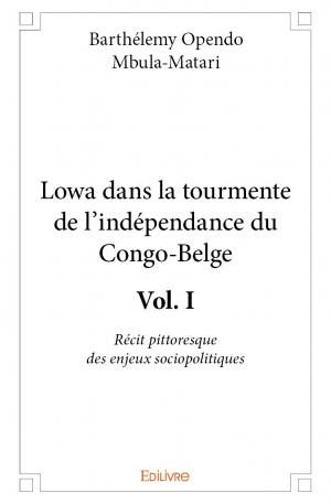 Lowa dans la tourmente de l’indépendance du Congo-Belge - Vol. I