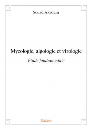 Mycologie, algologie et virologie