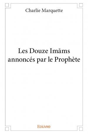 Les Douze Imams annoncés par le Prophète