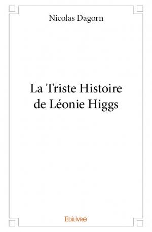 La Triste Histoire de Léonie Higgs